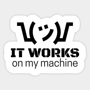 It Works On My Machine Sticker